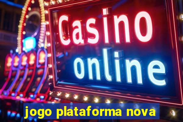 jogo plataforma nova